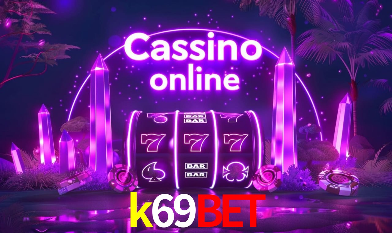 k69bet - cassino ao vivo